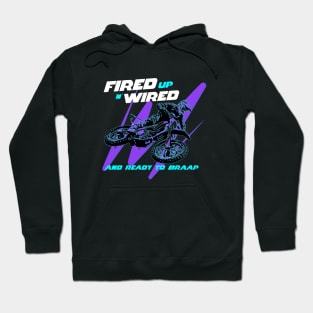 Fired Up n Wired And Ready To Braap Hoodie